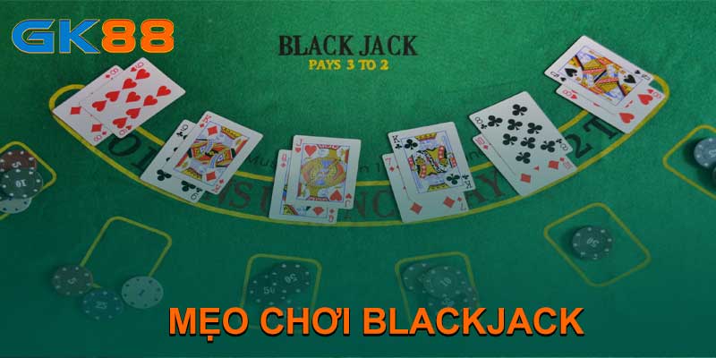 MẸO CHƠI BLACKJACK