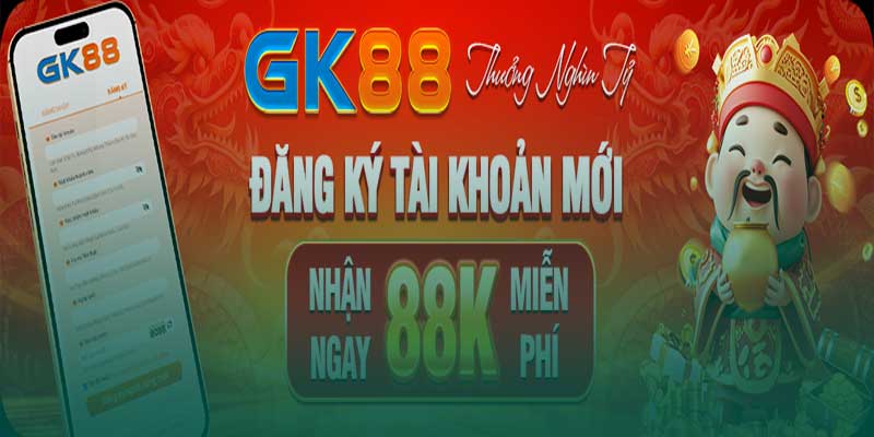 đăng ký Gk88 tặng 88k